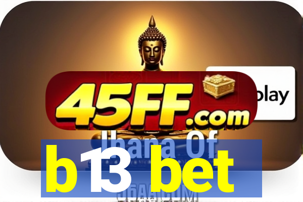 b13 bet